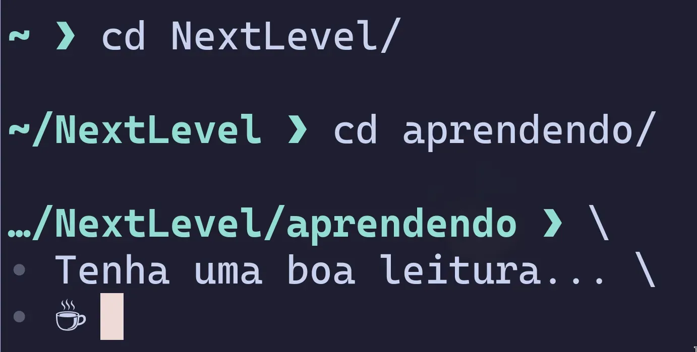 Terminal com o prompt entrando no diretório NextLevel/aprendendo e a mensagem “Tenha uma boa leitura…”